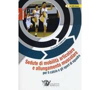 Sedute di mobilità articolare e allungamento muscolare per il calcio e gli sport di squadra. Con DVD