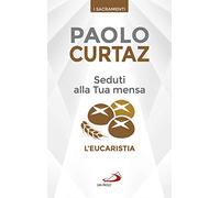 Seduti alla tua mensa. L'Eucaristia