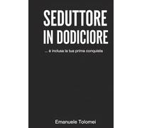 Seduttore in Dodiciore: Il Percorso Completo dalla Sicurezza in Sé all'Incontro Reale