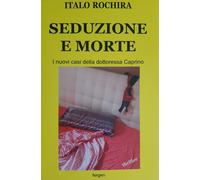 Seduzione e morte. I nuovi casi della dottoressa Caprino - [Fergen]