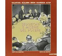 Seduzioni e miserie del potere visto da sinistra-visto da destra. Ediz. illustrata