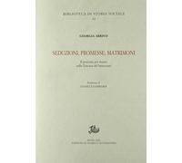 Seduzioni, promesse, matrimoni. Il processo per stupro nella Toscana del settece