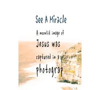 See A Miracle: A moonlit image of Jesus was captured in a photograph