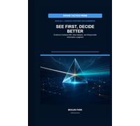 SEE FIRST, DECIDE BETTER: Evidence-Centered ISR, Data Integrity, and Responsible Information Judgment