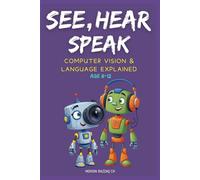 See, Hear, Speak: Computer Vision & Language Explained: STEM and STEAM activity book ( Age 8-12)
