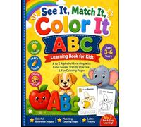 See It, Match It, Color It ABC Learning Book For Kids: A Fun Preschool Activity Book with Colorful Reference Images, Matching Coloring Pages, Letter ... and Early Learning Practice for Kids Ages 3-6