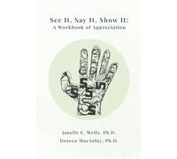 See It, Say It, Show It: A Workbook of Appreciation