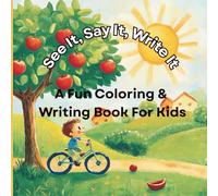 See It, Say It, Write It: A Fun Coloring & Writing Book