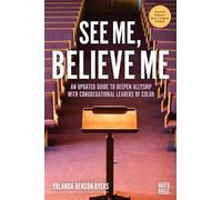 See Me, Believe Me: An Updated Guide to Deepen Allyship with Congregational Leaders of Color