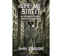 See-me Street: My Indigenous Homeless Journey