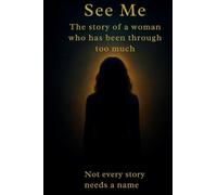 See Me :The story of a woman who has been through