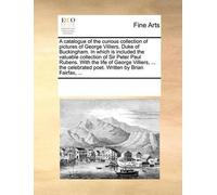 See Notes Multi A Catalogue of the Curious Collection of Pictures of (Tascabile)