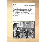 See Notes Multi An Authentic Account of the Late Expedition to Breta (Tascabile)