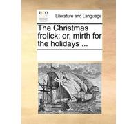 See Notes Multiple Con The Christmas Frolick; Or, Mirth for the Hol (Tascabile)