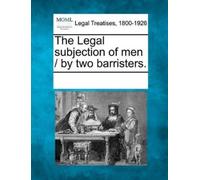 See Notes Multiple Contri The Legal Subjection of Men / By Two Barri (Tascabile)
