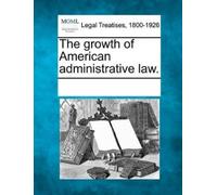 See Notes Multiple Contributors Multipl The Growth of American Admin (Tascabile)