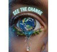 See the Change: 120-Page Lined Journal for Environmental Thinkers, Activists & Everyday Changemakers