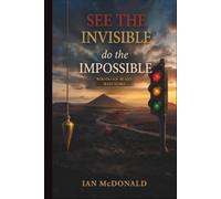 See the Invisible, Do the Impossible