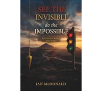 See the Invisible, Do the Impossible