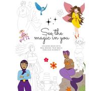 See the magic in you - COLORING BOOK WITH REAL BODIES, TRUE MAGIC, FABULOUS DIVERSITY: Bodypositive coloring