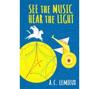 SEE THE MUSIC HEAR THE LIGHT
