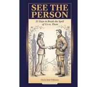 See the Person: 21 Days to Break the Spell of Us vs. Them