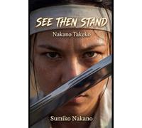See Then Stand: Nakano Takeko