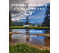 See through Muir's Words: My Summer in the Sierra: A photographic wilderness excursion with John Muir as your guide