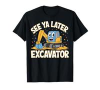 See Ya Later Excavator Maglietta