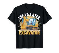 See Ya Later Excavator Maglietta