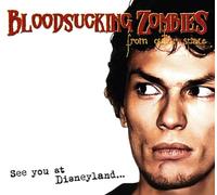 Blood Sucking Zombies from Outerspace See You At Disneyland... (CD)