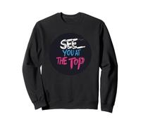 See You at the Top Stamp per gli amanti del discorso Felpa