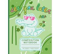 See You Later Alligator Composition Notebook: Wide Ruled Journal with Summer Vacation Design for Elementary Schoolers, Kindergarten Kids, Preschool Teachers, Florida Fans, and Young Reptile Lovers