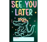 See You Later Alligator Summer, 120 Pages Composition Notebook Wide Ruled, Lined Paper Perfect For Students And Teachers, Last Day Of School Gifts, Summer Vacation Planning