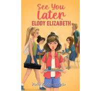 See You Later, Elody Elizabeth