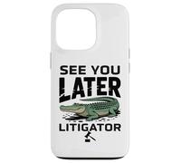 See You Later Litigator Gator Alligator Lawyer Funny Lawyers Custodia per iPhone 13 Pro
