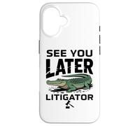 See You Later Litigator Gator Alligator Lawyer Funny Lawyers Custodia per iPhone 16