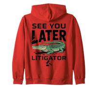 See You Later Litigator Gator Alligator Lawyer Funny Lawyers Felpa con Cappuccio