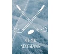 See You Next Season Journal: heated rivalry inspired, hockey lover, hollanov notebook