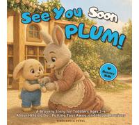 See You Soon, Plum!: A First-Goodbye Story for Toddlers Ages 2-4 About Separation, Brave Hellos, and Coming Back Soon
