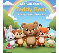 See You There, Teddy Bear: A Rhyming Story About Friendship and Fun