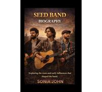 SEED BAND BIOGRAPHY: Exploring the roots and early influences that shaped the band.