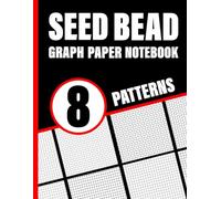 Seed Bead Graph Paper Notebook: 8 Stitch Patterns