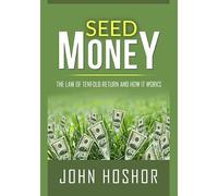 Seed Money: The Law of Tenfold Return and How it Works