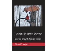 Seed Of The Sower: Eternal growth fact or fiction