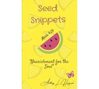 Seed Snippets: Nourishment For The Soul