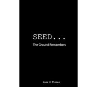 Seed...the ground remembers