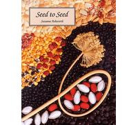 Seed to Seed: Seed Saving Techniques for the Vegetable Gardener