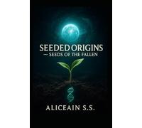 Seeded Origins: Seeds of the Fallen: 1