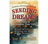 Seeding Dreams: 21 Days to Reimagine Your Life | Powerful Affirmations for Heart, Soul & Spirit